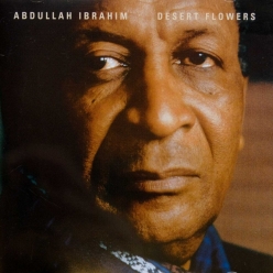 Abdullah Ibrahim - Desert Flowers